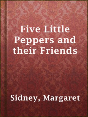 cover image of Five Little Peppers and their Friends
